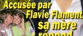 Flavie Flament refuse de renouer avec sa mère « J'ai une nouvelle famille »