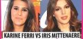 Karine Ferri et Iris Mittenaere, pourquoi tant de haine ?