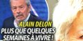 Alain Delon, état inquiétant, quelques semaines à vivre