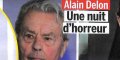 Alain Delon, « une nuit d'horreur »