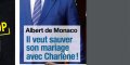 Albert de Monaco veut sauver son mariage avec Charlène, son faux pas derrière lui