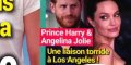 Angelina Jolie, "liaison" torride avec Prince Harry, Meghan Markle se "fâche"