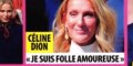 Céline Dion, folle amoureuse, heureuse confidence