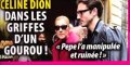 Céline Dion, dans les griffes d'un gourou, manipulée et ruinée