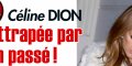 Céline Dion rattrapée par son passé, une sombre « histoire » ressort