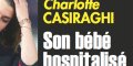 Charlotte Casiraghi, des heures d'angoisses, détails de l'hospitalisation de son fils