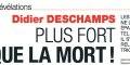 Didier Deschamps, plus fort que la mort