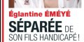 Églantine Eméyé, sous le choc, séparée de son fils handicapé