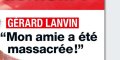 Gérard Lanvin, face au drame, « Mon amie a été massacrée ! »