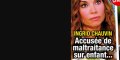 Ingrid chauvin « le choc », accusée de maltraitance sur son enfant