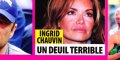 Ingrid chauvin, le drame, un terrible deuil