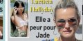 Jade Hallyday attaquée, des sueurs froides, Laeticia n'en dort plus