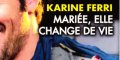 Karine Ferri, mariée, elle change de vie, gros chamboulement