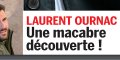 Laurent Ournac, le choc, une macabre découverte !