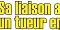 Liliane Rovère, ( Dix pour cent), sa liaison avec un tueur en série