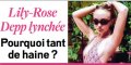 Lily-Rose Depp, lynchée, pourquoi tant de haine ! (photo)