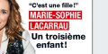 Marie-Sophie Lacarrau - Un troisième enfant ! C'est une fille !