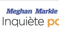 Meghan Markle, paranoïaque, la surprenante raison dévoilée