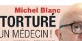 Michel Blanc, le choc, torturé par un médecin