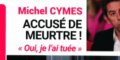 Michel Cymès - accusé de meurtre - "Oui, je l'ai tuée"