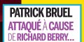 Patrick Bruel à cause de Richard Berry, son show gâché