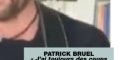 Patrick Bruel, cri de cœur, sentiment d'abandon, étrange révélation