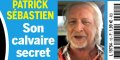 Patrick Sébastien, calvaire secret - Désabusé, son cri de cœur