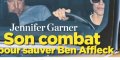 Jennifer Garner, son combat pour sauver Ben Affleck (photo)