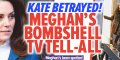 Prince William et Kate Middleton, bombe médiatique, la trahison de Meghan se confirme (photo)