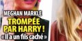 Prince Harry brise Meghan Markle, infidèle, un enfant caché (photo)