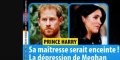 Prince Harry - sa maitresse « enceinte » - Meghan Markle en dépression