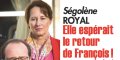 Ségolène Royal optimiste, elle espérait le retour de François Hollande
