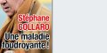 Stéphane Collaro, une maladie foudroyante, la vérité sur son état