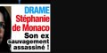Stéphanie de Monaco - Son ex sauvagement assassiné
