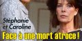 Stéphanie et Caroline de Monaco, face à une mort atroce, le cancer a encore frappé