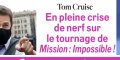 Tom Cruise fâché à mort, son pétage de câble à Londres