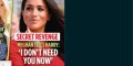 Vengeance secrète, Meghan Markle à Harry - « Je n'ai plus besoin de toi maintenant »