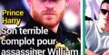 Prince Harry, terrible complot contre William, la vérité éclate