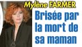 Mylène Farmer brisée par la mort de sa mère