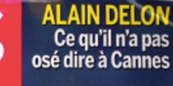 Alain Delon affaibli, « ce qu'il n'a pas osé dire à Cannes »