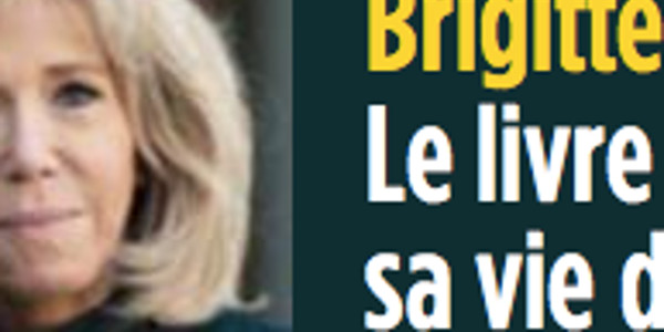 Brigitte Macron réduite au silence et muselée à l'Elysée, l'étonnante confidence