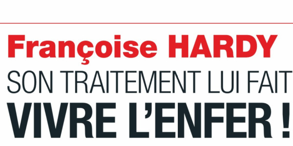 Françoise Hardy, cancer, son traitement lui fait vivre l'enfer