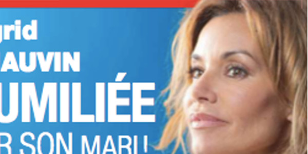 Ingrid Chauvin humiliée par son mari, il l'abandonne, elle ouvre son coeur