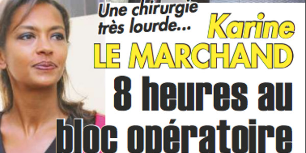 Karine Le Marchand, chirurgie très lourde, 8 heures au bloc opératoire