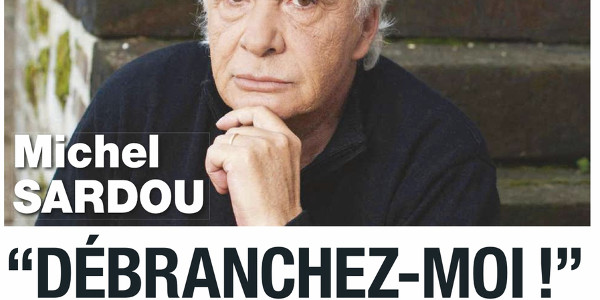 Michel Sardou, finir dans la dignité, débranchez moi, son état inquiète