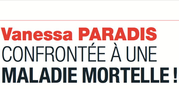 Vanessa Paradis, confrontée à une maladie mortelle selon France Dimanche