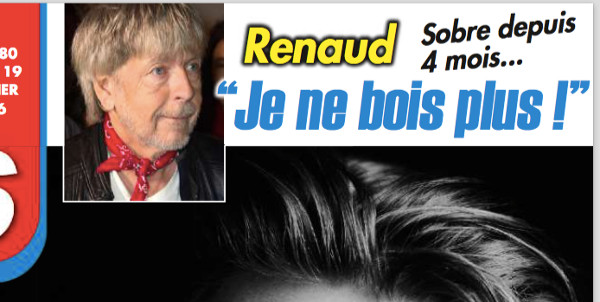 Sobre, Renaud ne boit plus depuis quatre mois