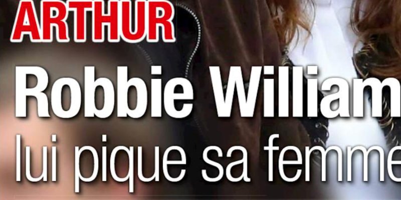 Arthur sous le choc : Robbie Williams lui pique sa femme !