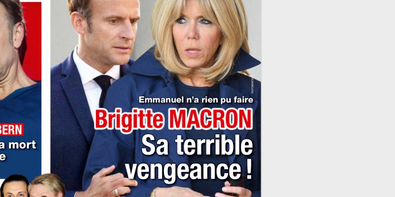 Brigitte Macron, sa terrible vengeance à l'Élysée, le chef de l'État ne peut l'arrêter