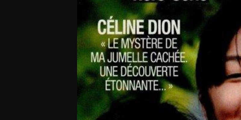 Céline Dion, "le mystère de ma jumelle cachée. Une découverte étonnante"